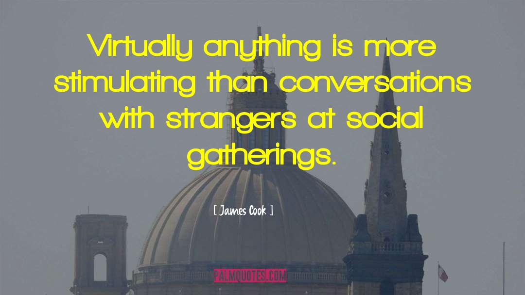 Gatherings quotes by James Cook