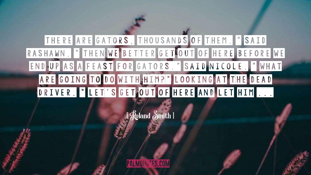 Gators quotes by Roland Smith
