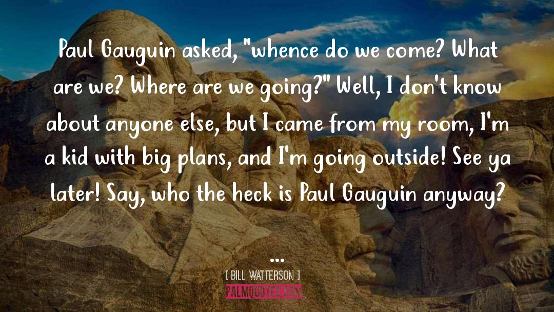 Gauguin quotes by Bill Watterson
