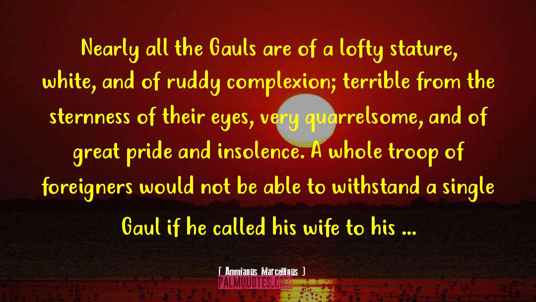 Gaul quotes by Ammianus Marcellinus