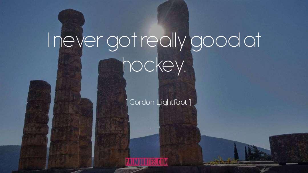 Gaunce Hockey quotes by Gordon Lightfoot