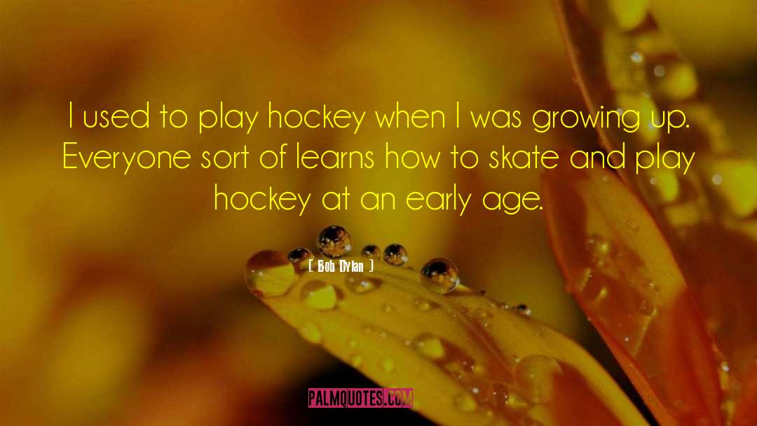 Gaunce Hockey quotes by Bob Dylan