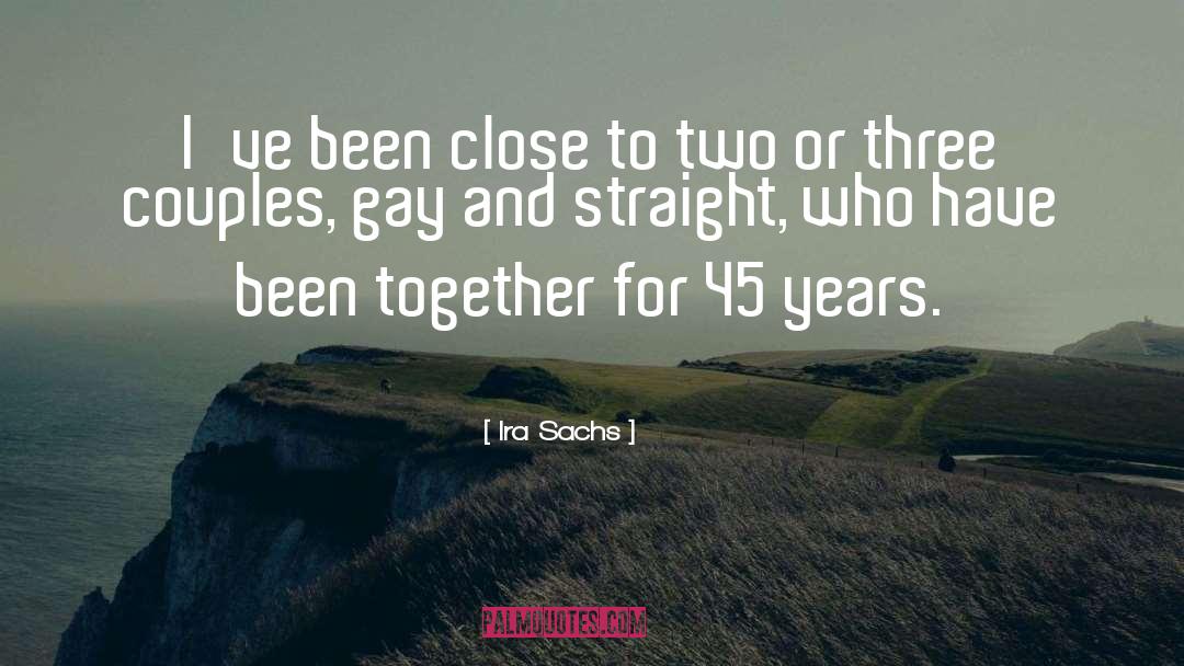 Gay And Straight quotes by Ira Sachs