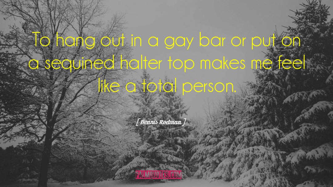 Gay Bar quotes by Dennis Rodman