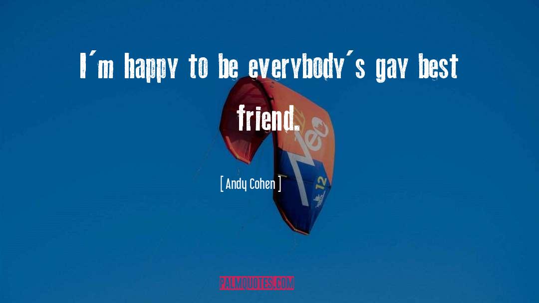 Gay Best Friend quotes by Andy Cohen