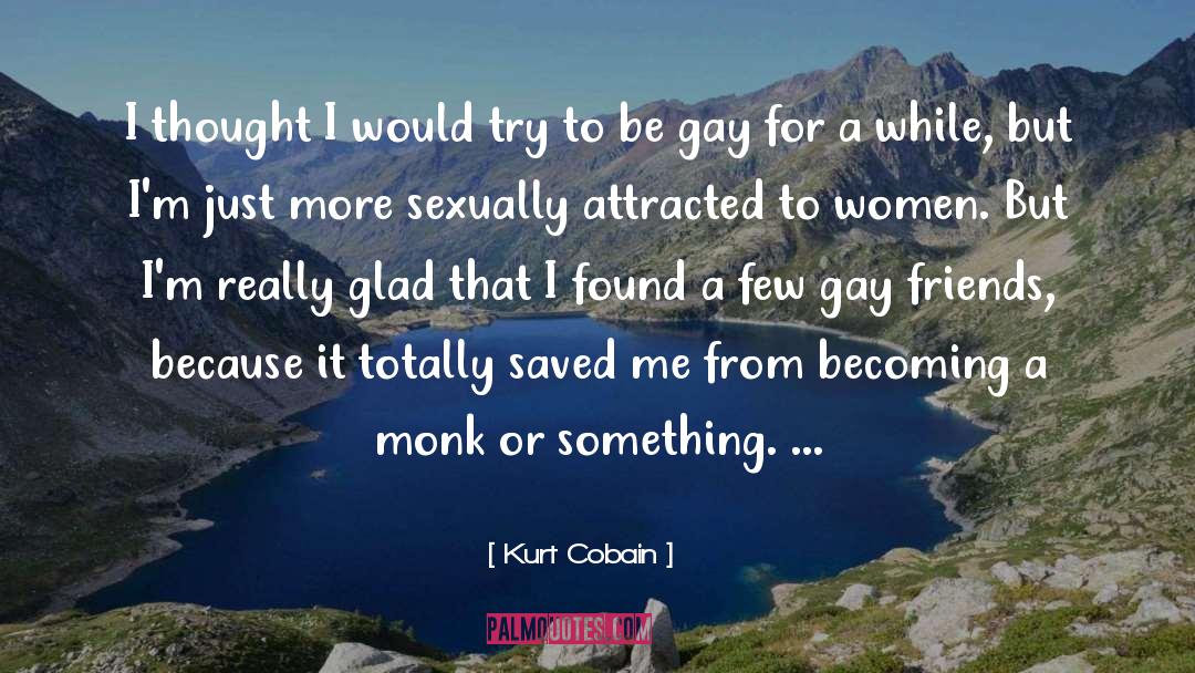 Gay Friend quotes by Kurt Cobain