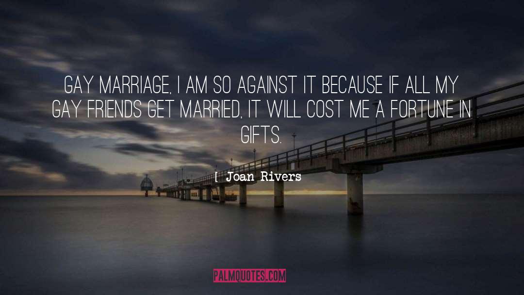 Gay Friend quotes by Joan Rivers