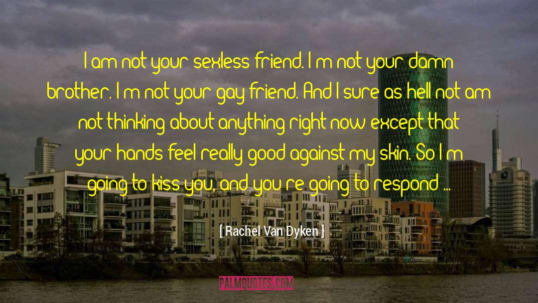 Gay Friend quotes by Rachel Van Dyken