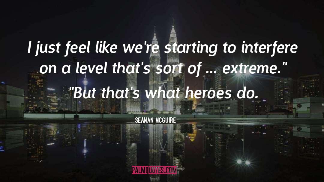 Gay Heroes quotes by Seanan McGuire