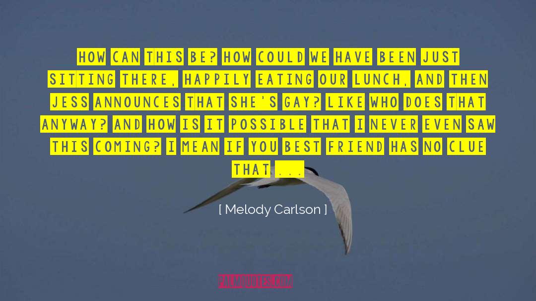 Gay Heroes quotes by Melody Carlson