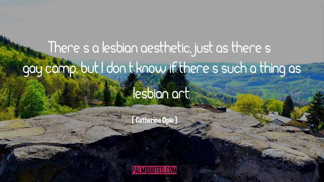 Gay Lesbian quotes by Catherine Opie