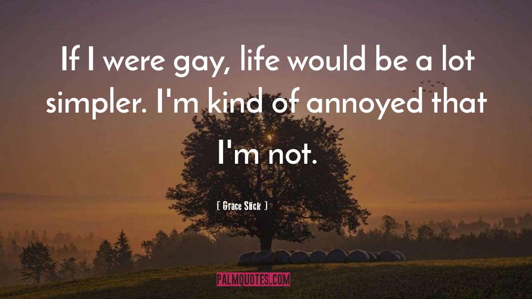 Gay Life quotes by Grace Slick