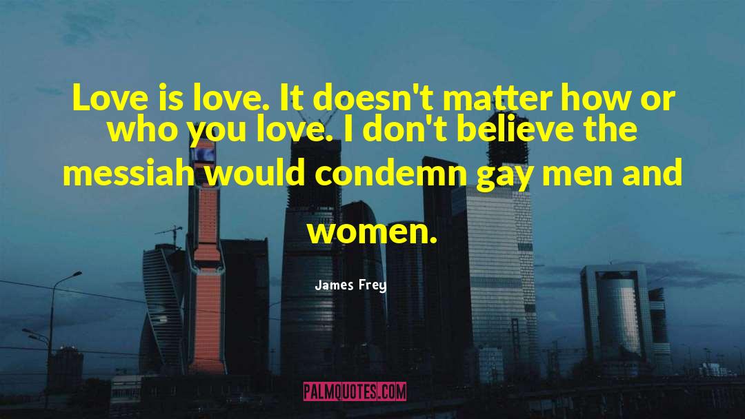 Gay Love quotes by James Frey