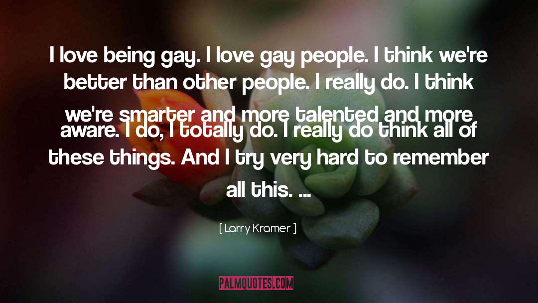 Gay Love quotes by Larry Kramer