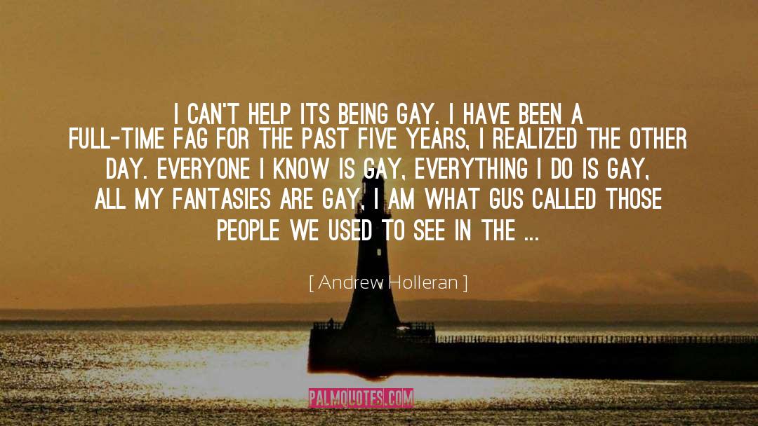 Gay Lussac quotes by Andrew Holleran