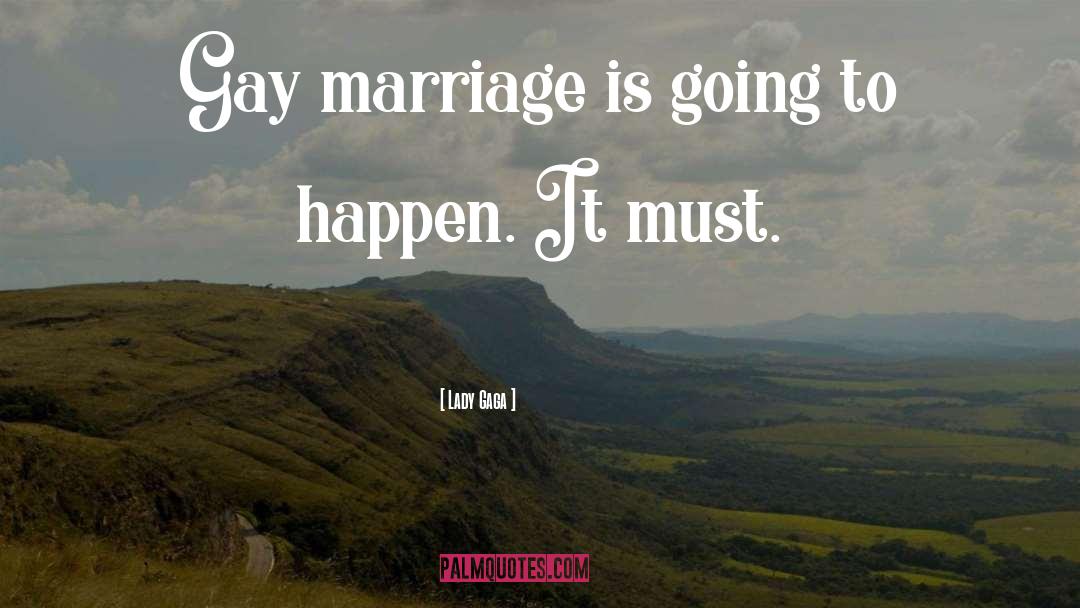 Gay Marriage quotes by Lady Gaga