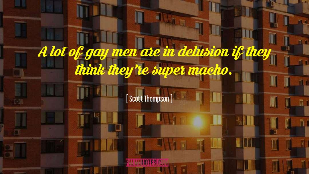 Gay Men quotes by Scott Thompson