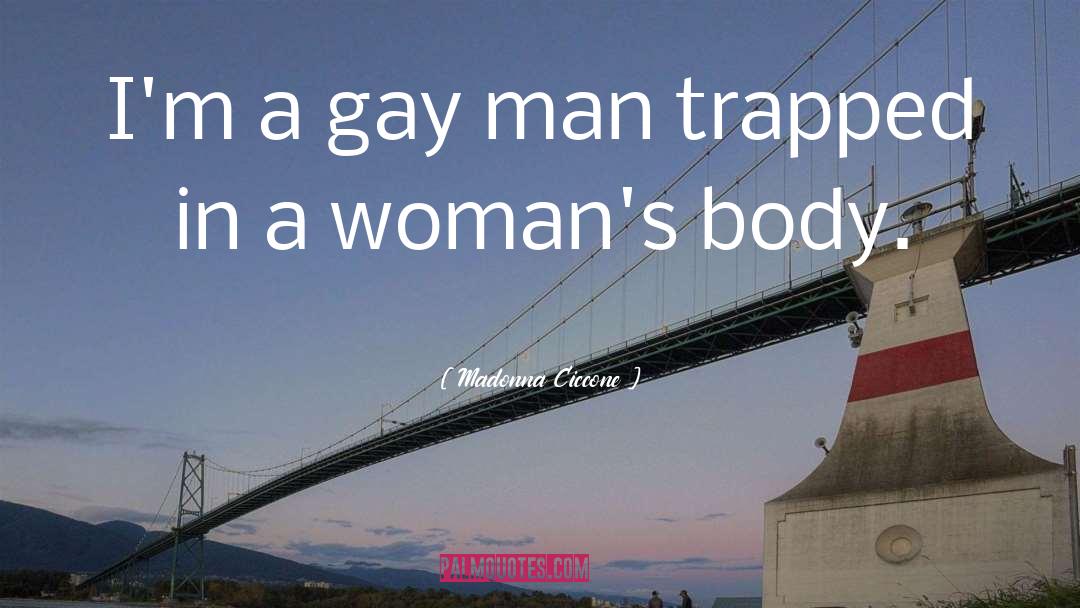 Gay Men quotes by Madonna Ciccone