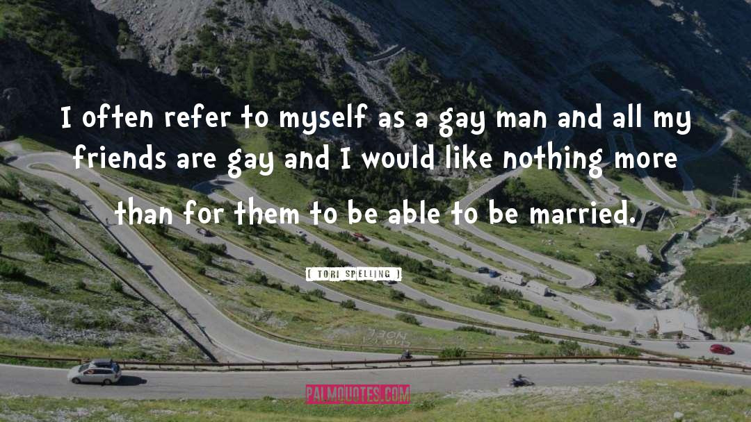 Gay Men quotes by Tori Spelling