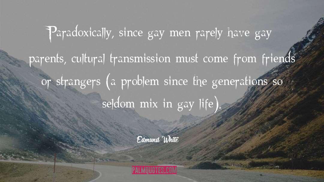 Gay Men quotes by Edmund White