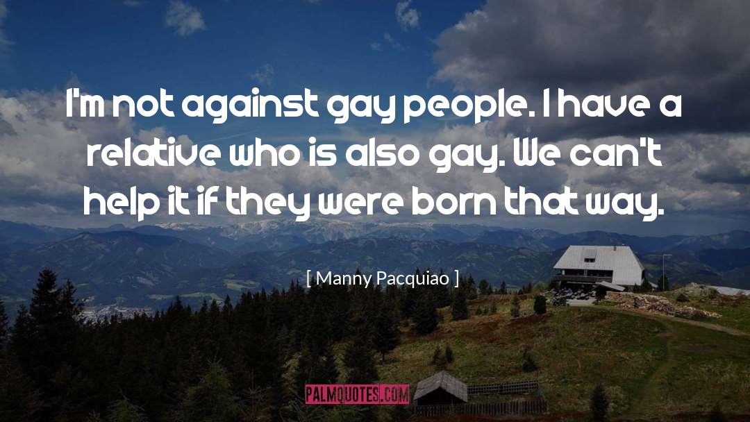 Gay People quotes by Manny Pacquiao