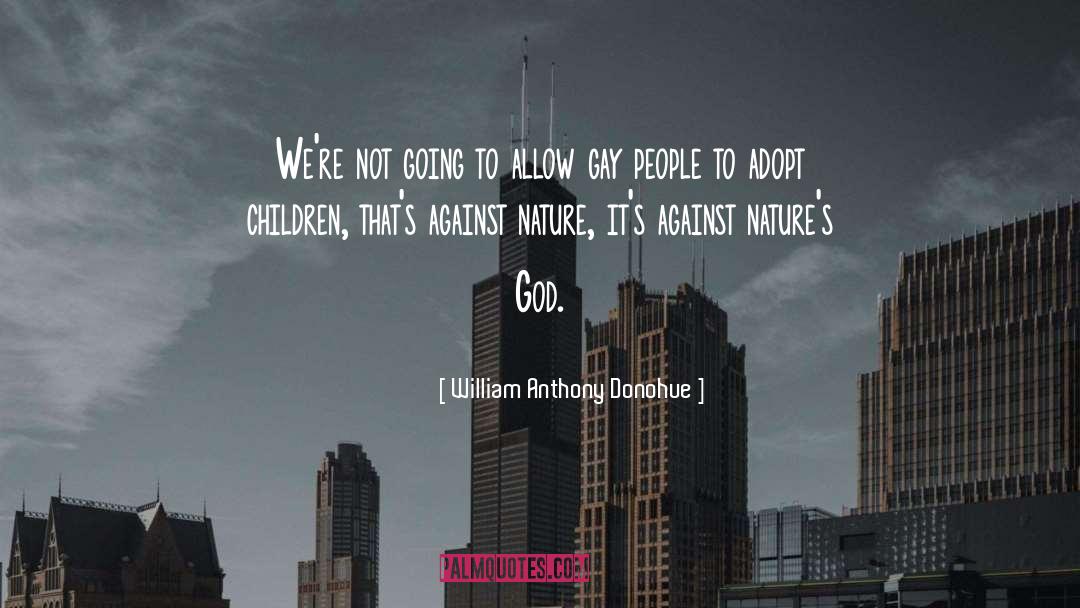 Gay People quotes by William Anthony Donohue