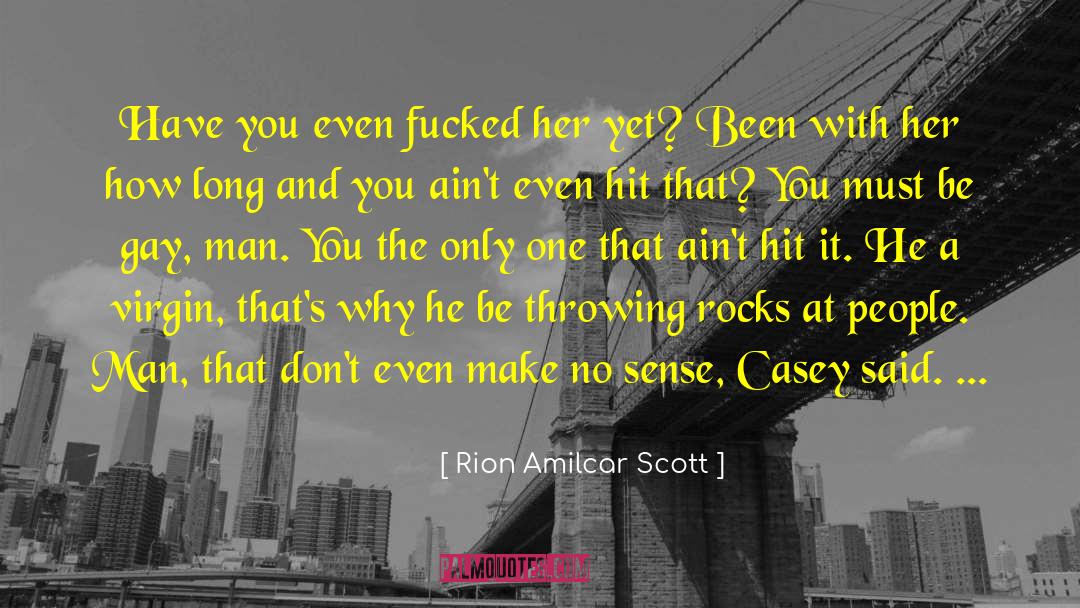 Gay Poems quotes by Rion Amilcar Scott