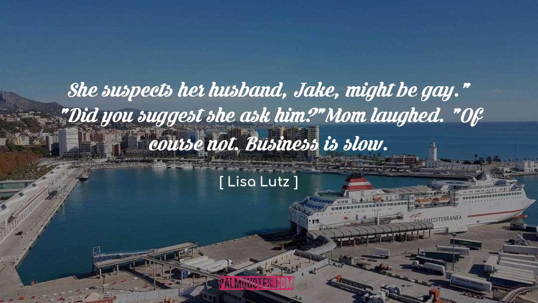 Gay Ships quotes by Lisa Lutz