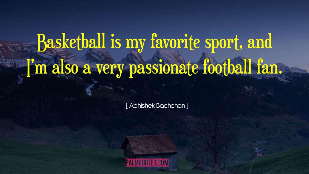 Gay Sport Fans quotes by Abhishek Bachchan