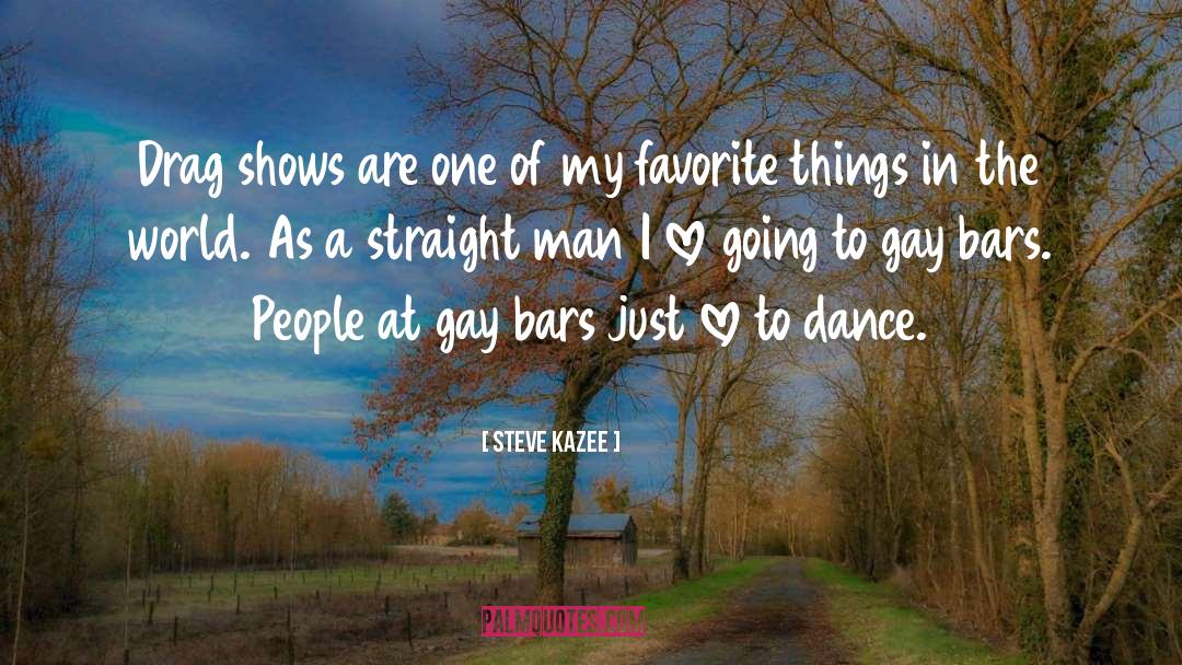 Gay Straight Frienships quotes by Steve Kazee