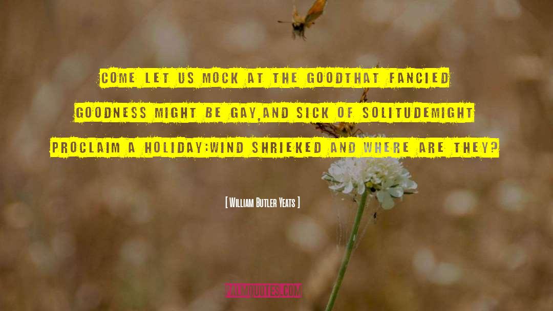 Gay Tag quotes by William Butler Yeats