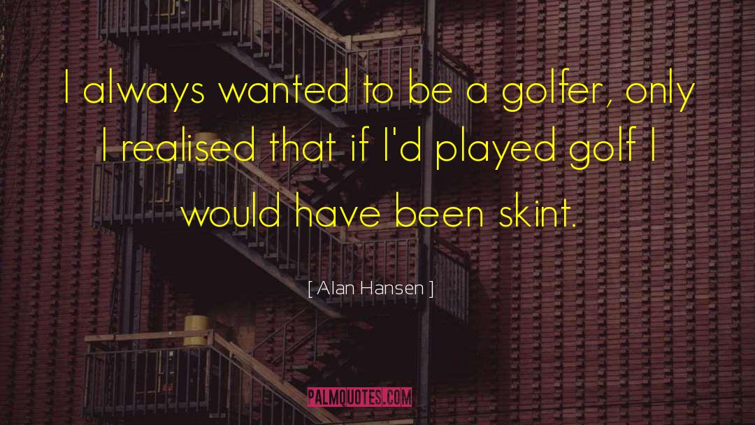 Gaylen Hansen quotes by Alan Hansen