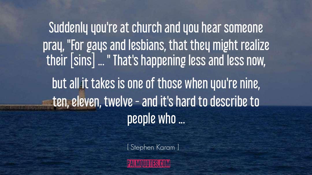 Gays And Lesbians quotes by Stephen Karam