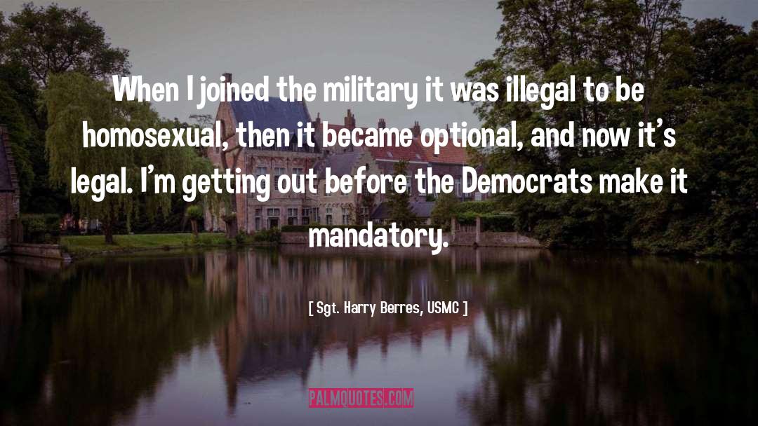 Gays In Military quotes by Sgt. Harry Berres, USMC