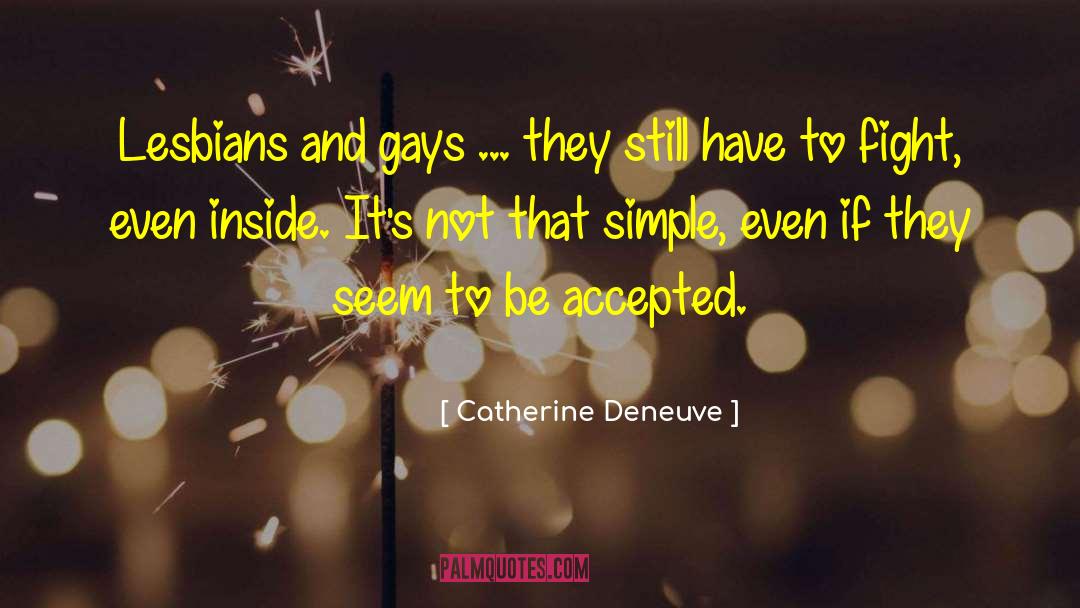 Gays quotes by Catherine Deneuve