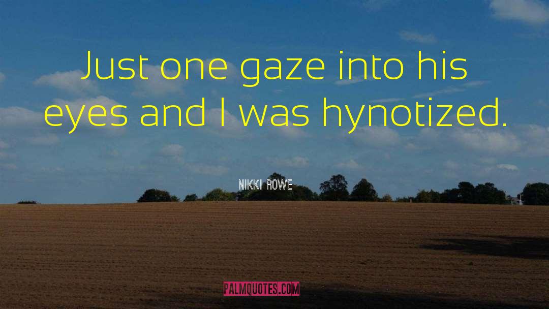 Gaze Synchrony quotes by Nikki Rowe