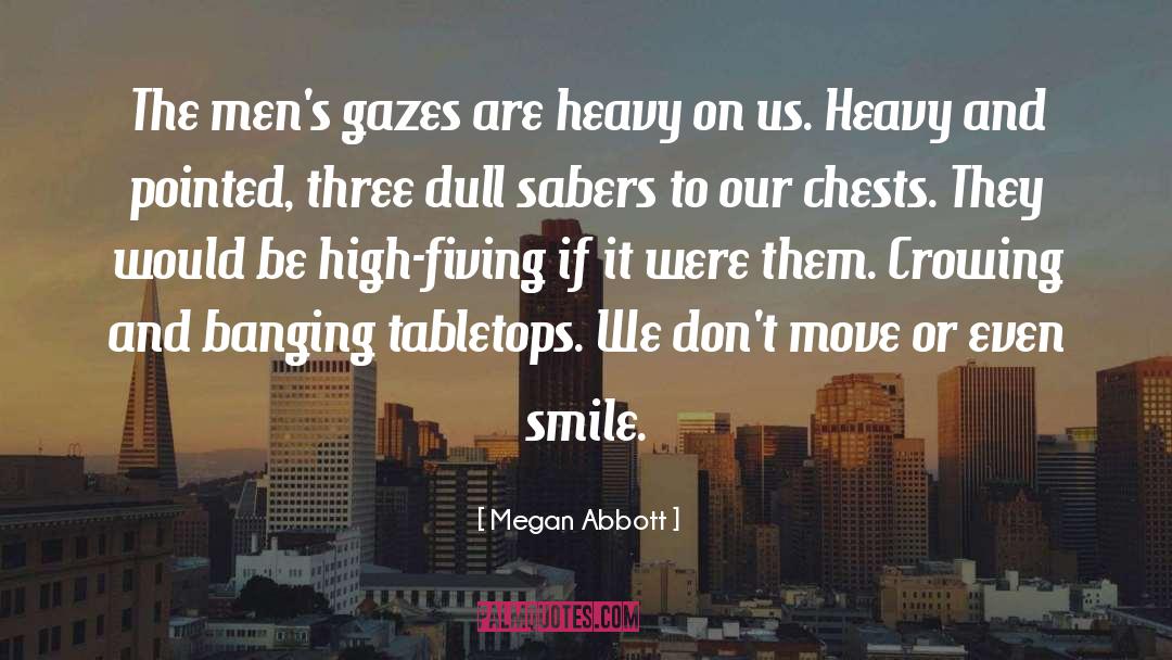 Gazes quotes by Megan Abbott