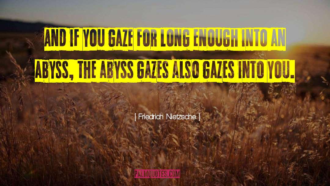 Gazes quotes by Friedrich Nietzsche