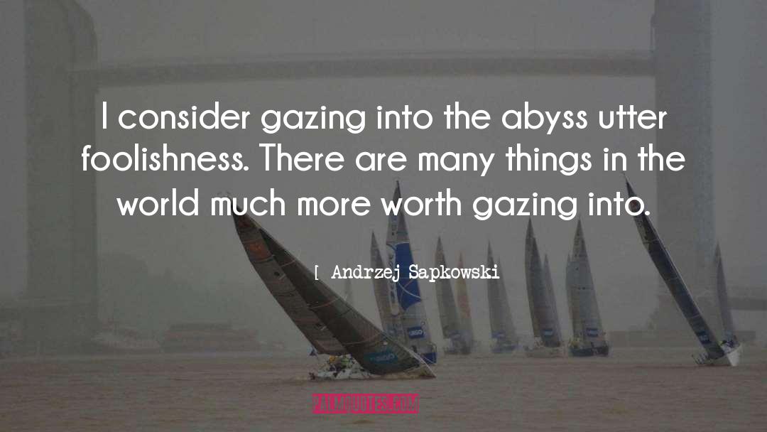 Gazing Into The Abyss quotes by Andrzej Sapkowski