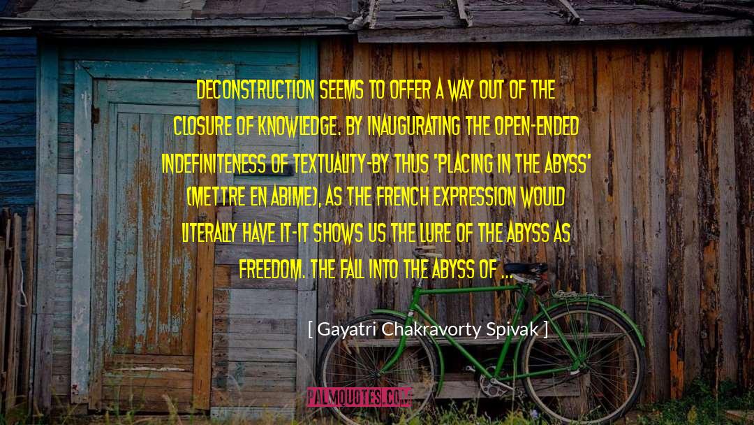 Gazing Into The Abyss quotes by Gayatri Chakravorty Spivak