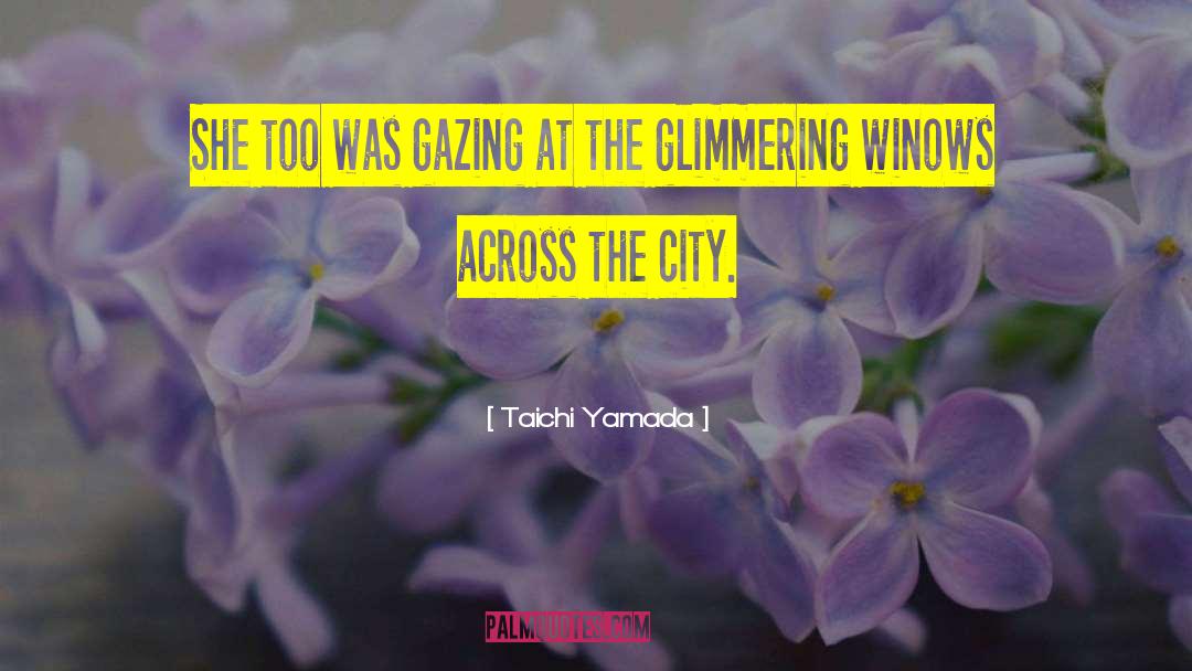 Gazing quotes by Taichi Yamada