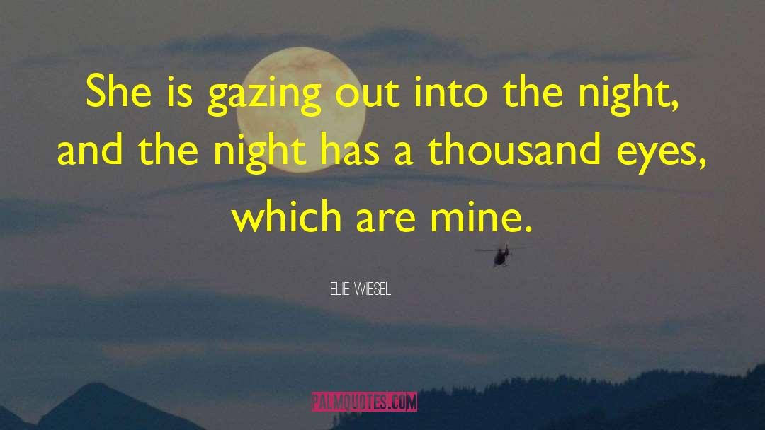 Gazing quotes by Elie Wiesel