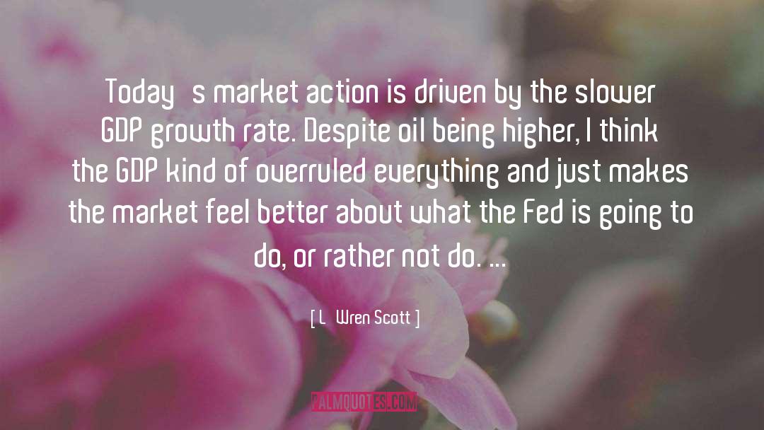 Gdp quotes by L'Wren Scott