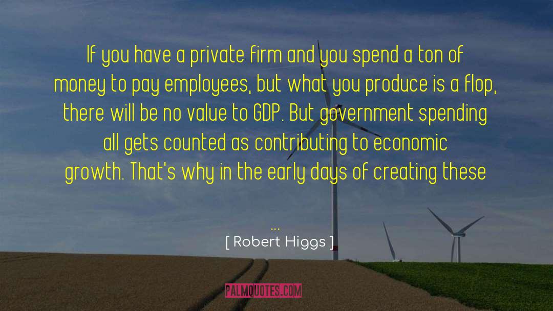 Gdp quotes by Robert Higgs