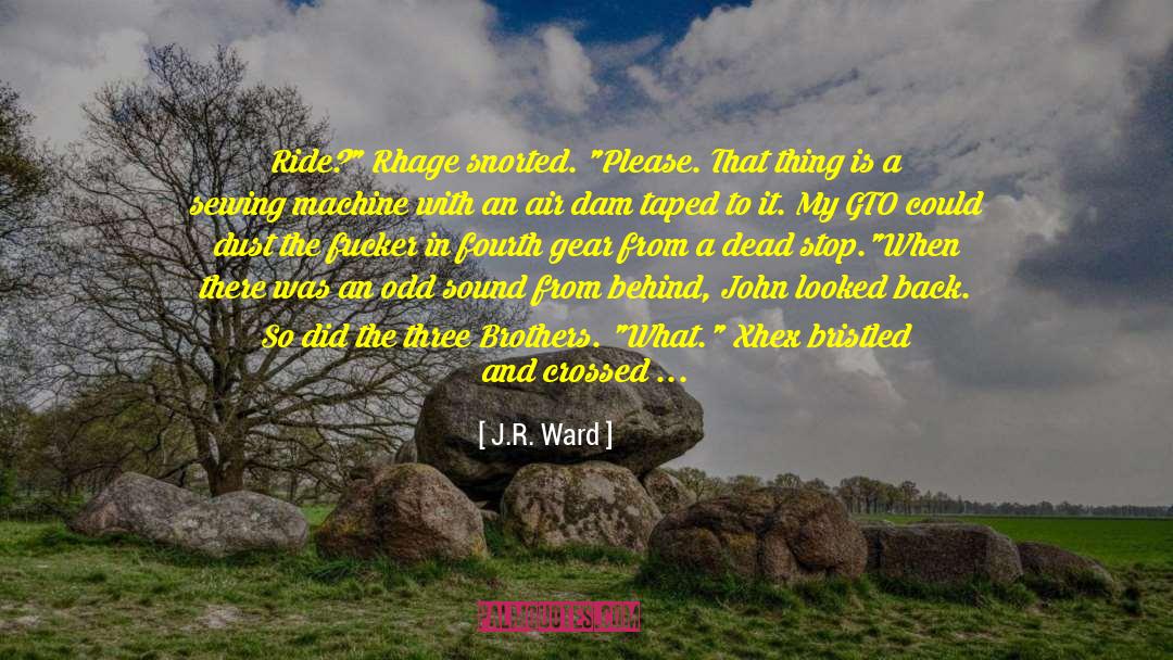 Gear quotes by J.R. Ward