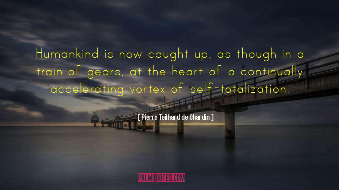 Gears quotes by Pierre Teilhard De Chardin