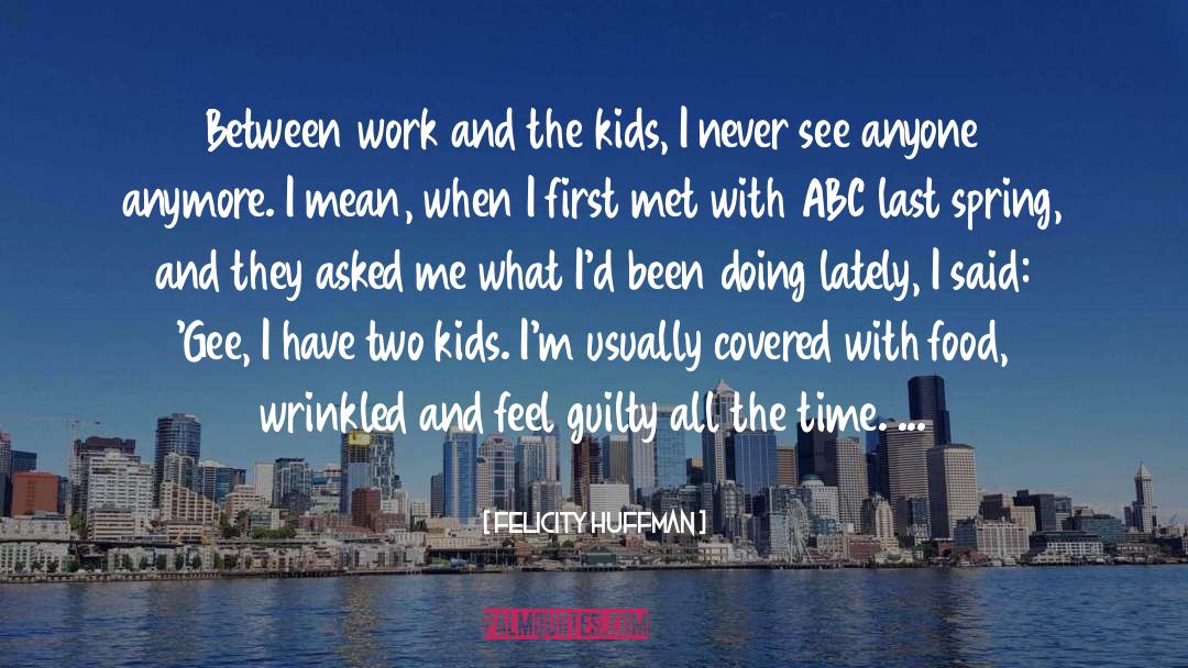 Gee quotes by Felicity Huffman