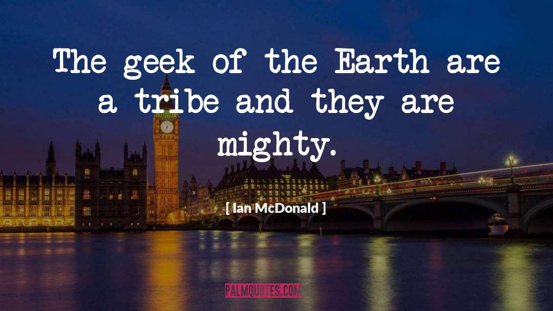 Geek Culture quotes by Ian McDonald