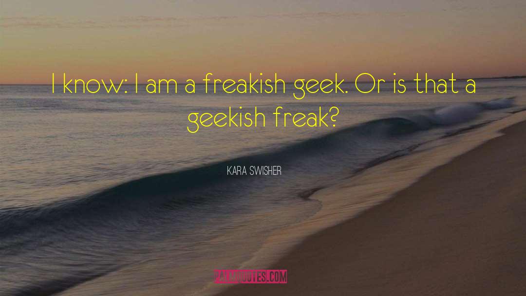 Geek Feminist quotes by Kara Swisher