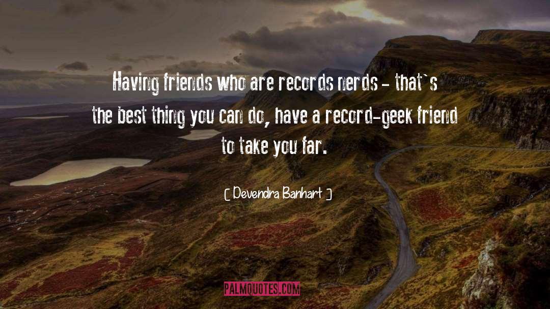 Geek quotes by Devendra Banhart